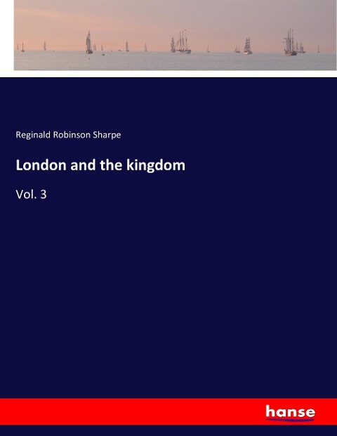 London and the kingdom: Vol. 3