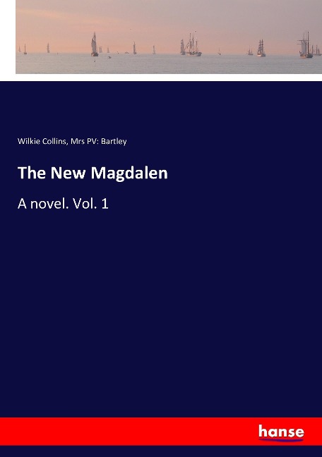 The New Magdalen: A novel. Vol. 1