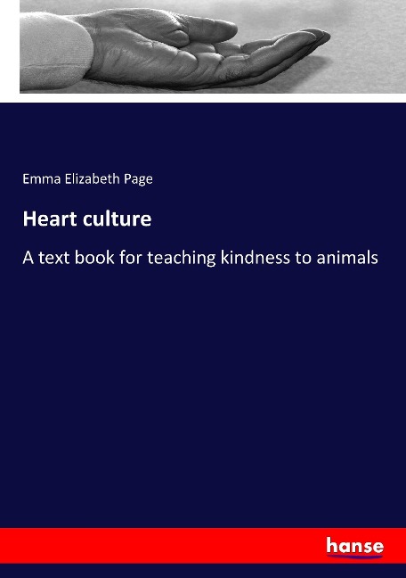 Heart culture: A text book for teaching kindness to animals