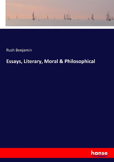 Essays, Literary, Moral & Philosophical