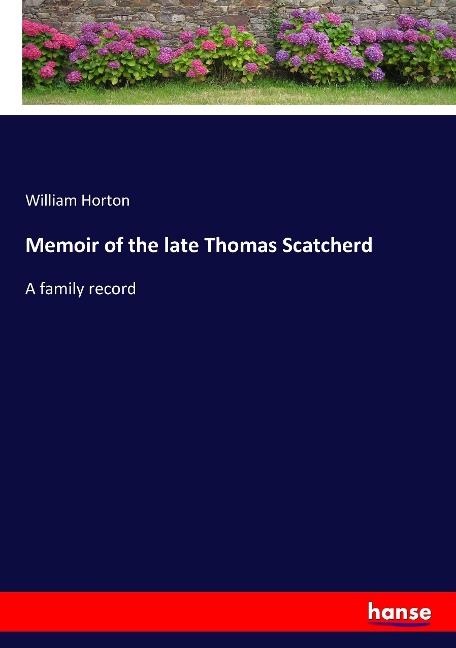Memoir of the late Thomas Scatcherd: A family record