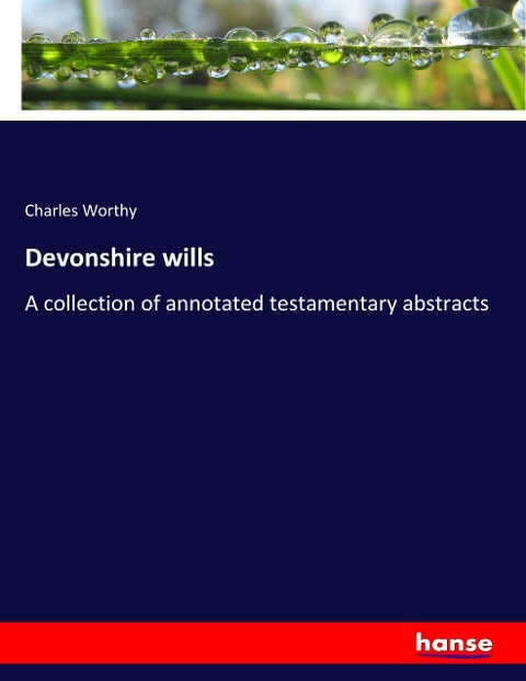 Devonshire wills: A collection of annotated testamentary abstracts