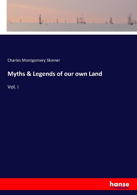 Myths & Legends of our own Land: Vol. I