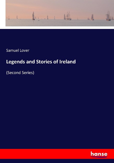 Legends and Stories of Ireland: (Second Series)