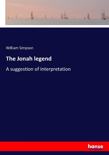 The Jonah legend: A suggestion of interpretation