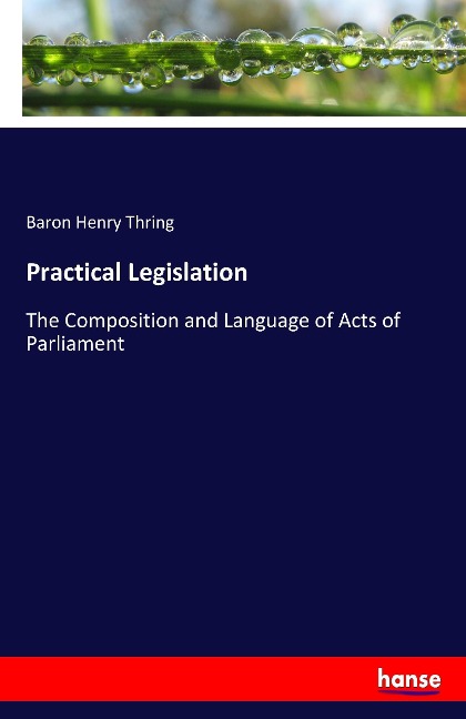 Practical Legislation: The Composition and Language of Acts of Parliament
