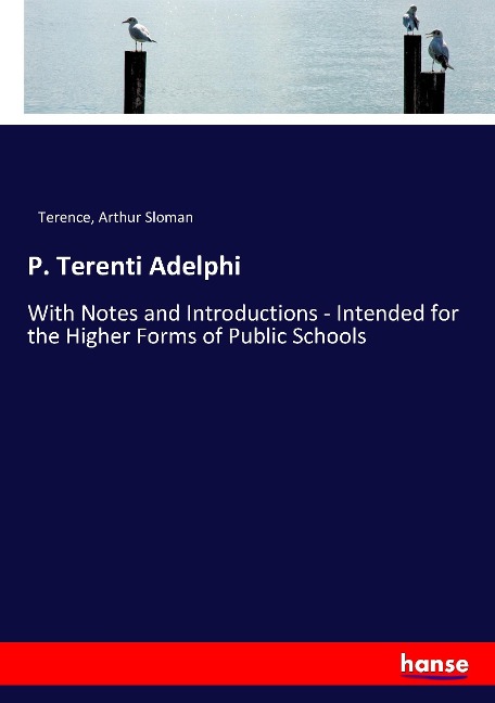 P. Terenti Adelphi: With Notes and Introductions - Intended for the Higher Forms of Public Schools
