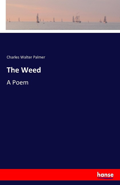 The Weed: A Poem