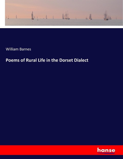Poems of Rural Life in the Dorset Dialect