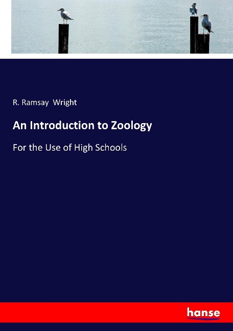 An Introduction to Zoology: For the Use of High Schools