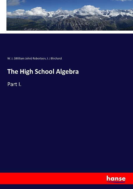 The High School Algebra: Part I.