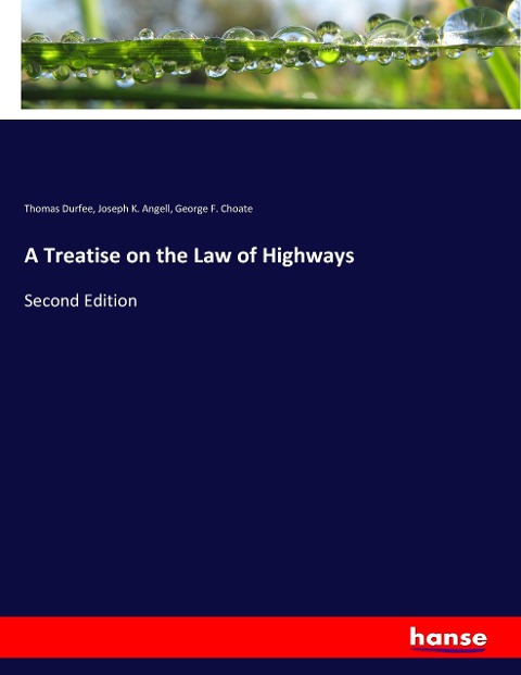 A Treatise on the Law of Highways: Second Edition