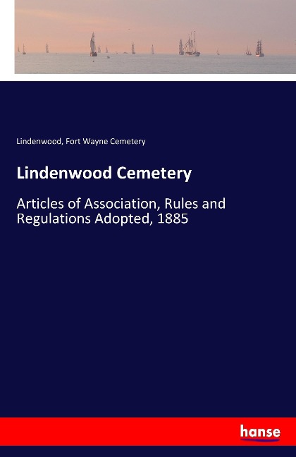 Lindenwood Cemetery: Articles of Association, Rules and Regulations Adopted, 1885