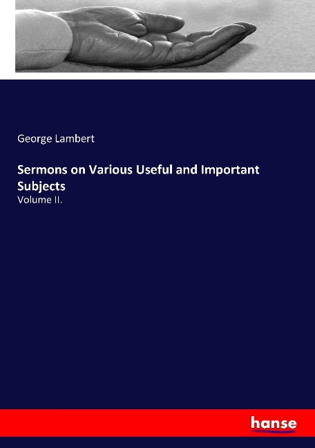 Sermons on Various Useful and Important Subjects: Volume II.