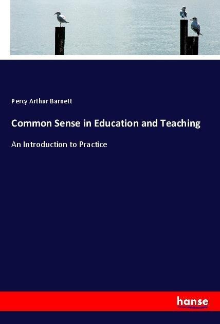 Common Sense in Education and Teaching: An Introduction to Practice