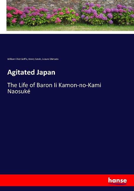 Agitated Japan: The Life of Baron Ii Kamon-no-Kami Naosuké