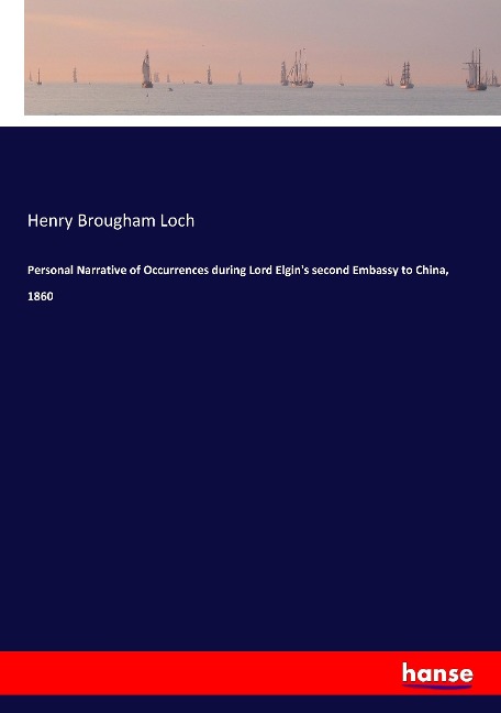 Personal Narrative of Occurrences during Lord Elgins second Embassy to China, 1860