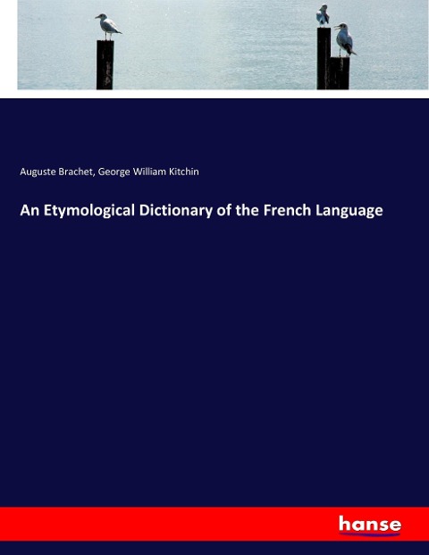 An Etymological Dictionary of the French Language