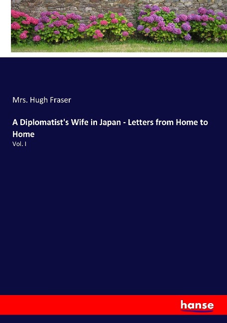 A Diplomatists Wife in Japan - Letters from Home to Home: Vol. I