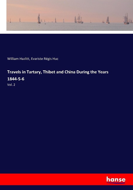 Travels in Tartary, Thibet and China During the Years 1844-5-6: Vol. 2