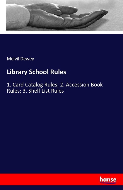 Library School Rules: 1. Card Catalog Rules; 2. Accession Book Rules; 3. Shelf List Rules