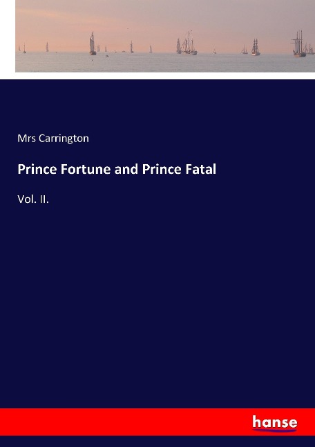 Prince Fortune and Prince Fatal: Vol. II.