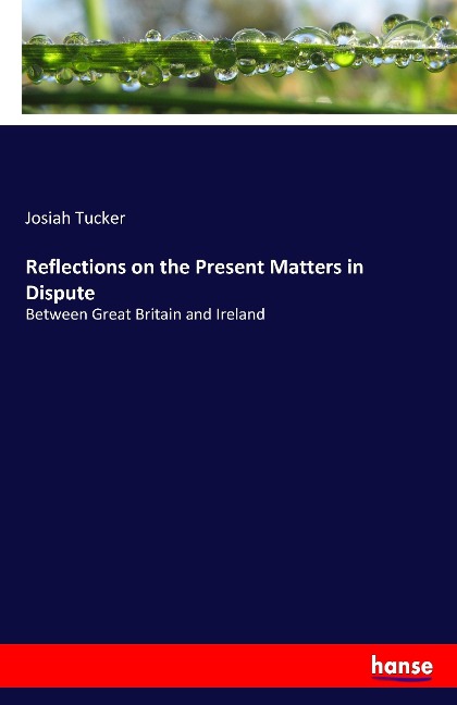 Reflections on the Present Matters in Dispute: Between Great Britain and Ireland