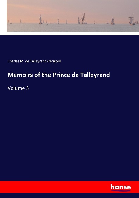 Memoirs of the Prince de Talleyrand: Volume 5