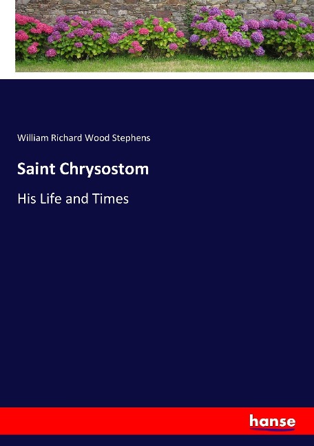 Saint Chrysostom: His Life and Times