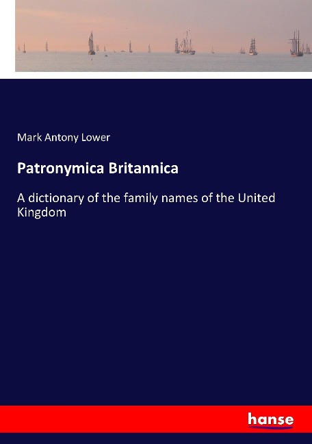 Patronymica Britannica: A dictionary of the family names of the United Kingdom