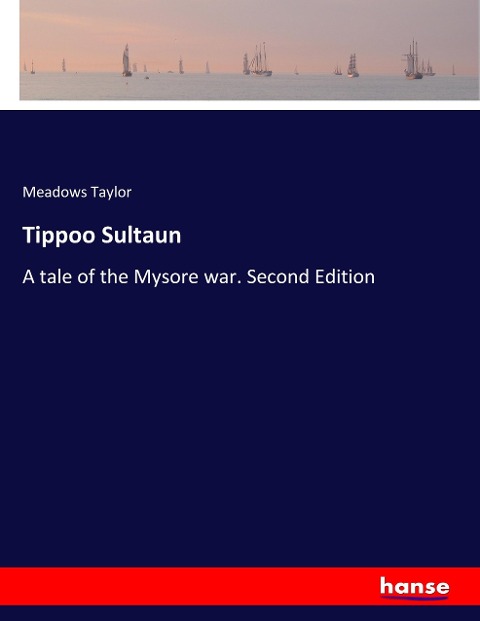 Tippoo Sultaun: A tale of the Mysore war. Second Edition