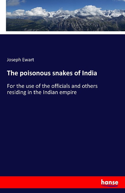 The poisonous snakes of India: For the use of the officials and others residing in the Indian empire