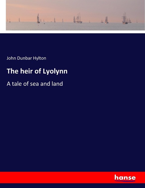 The heir of Lyolynn: A tale of sea and land