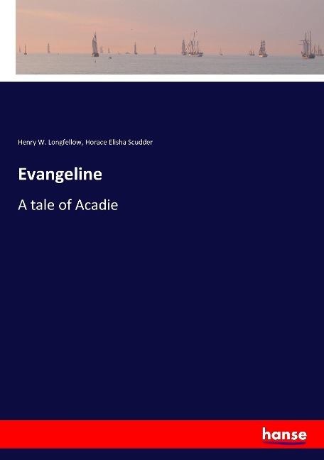 Evangeline: A tale of Acadie