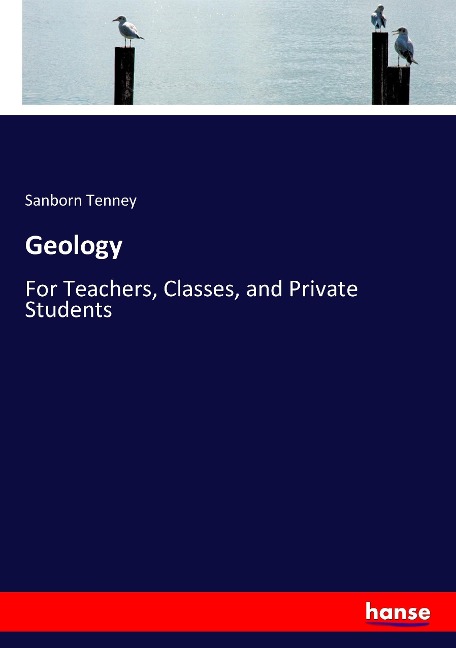 Geology: For Teachers, Classes, and Private Students