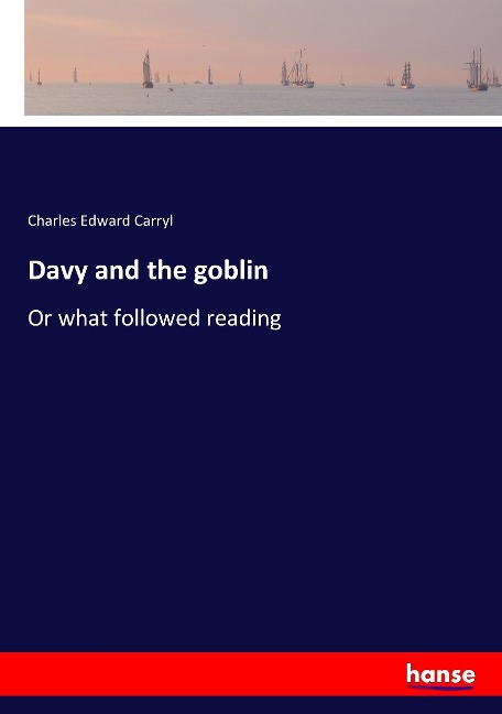 Davy and the goblin: Or what followed reading