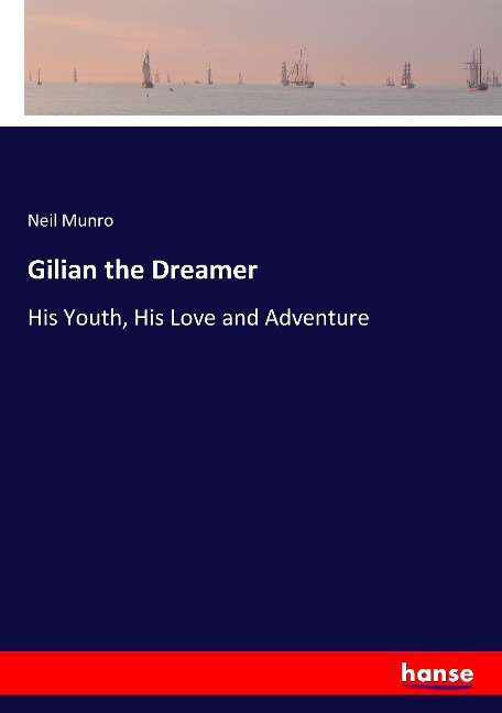 Gilian the Dreamer: His Youth, His Love and Adventure