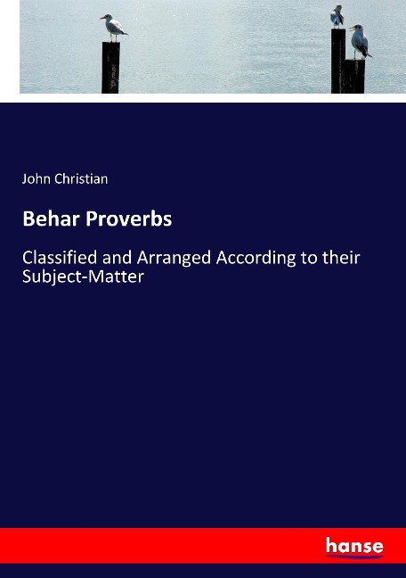 Behar Proverbs: Classified and Arranged According to their Subject-Matter
