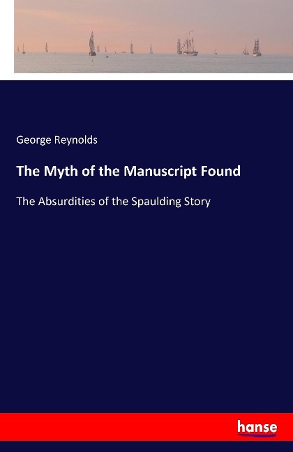 The Myth of the Manuscript Found: The Absurdities of the Spaulding Story