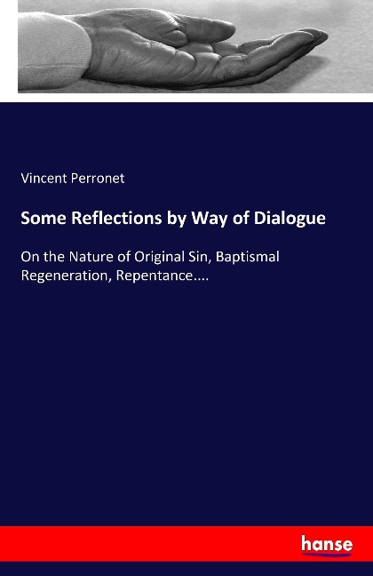 Some Reflections by Way of Dialogue: On the Nature of Original Sin, Baptismal Regeneration, Repentance....