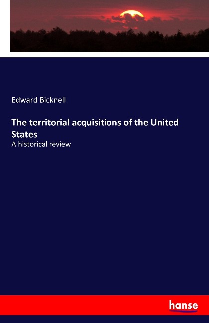 The territorial acquisitions of the United States: A historical review