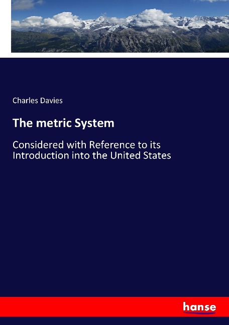 The metric System: Considered with Reference to its Introduction into the United States