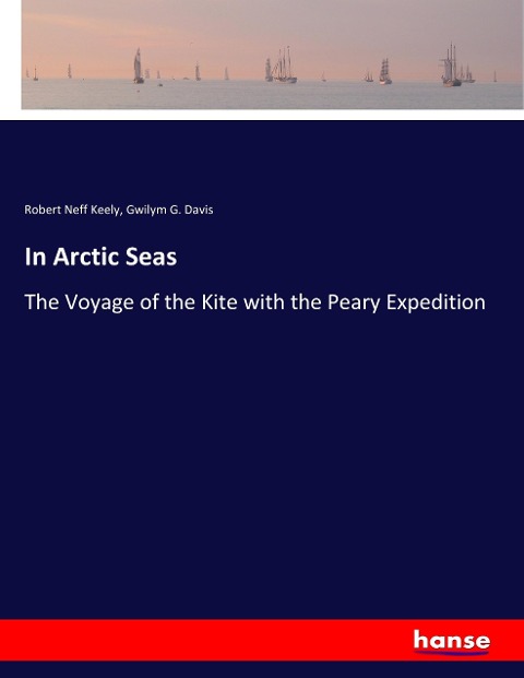 In Arctic Seas: The Voyage of the Kite with the Peary Expedition