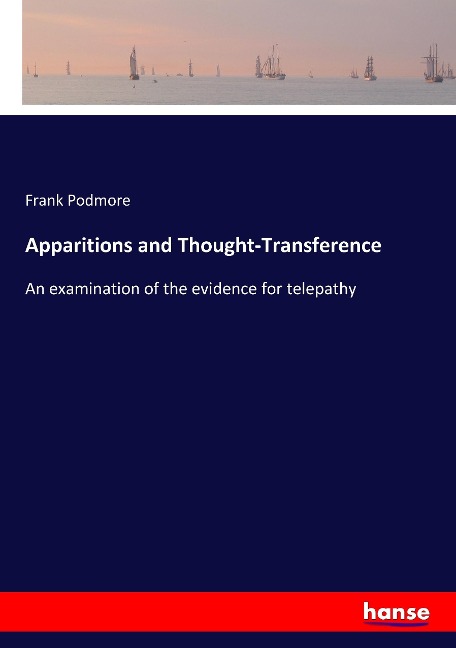 Apparitions and Thought-Transference: An examination of the evidence for telepathy
