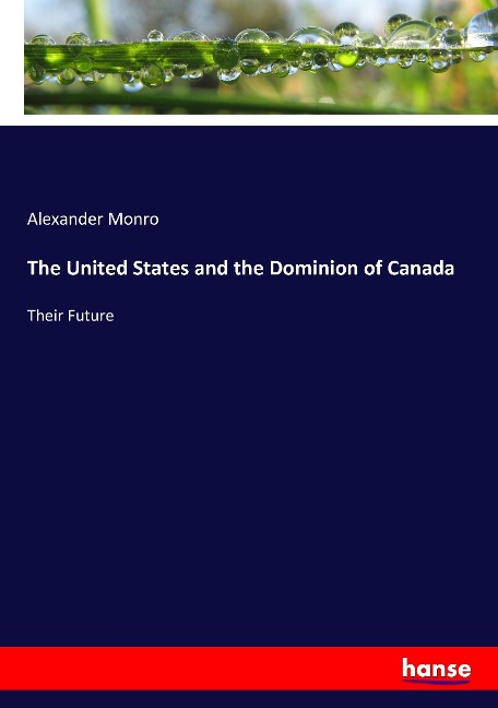 The United States and the Dominion of Canada: Their Future
