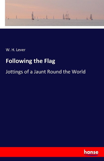 Following the Flag: Jottings of a Jaunt Round the World