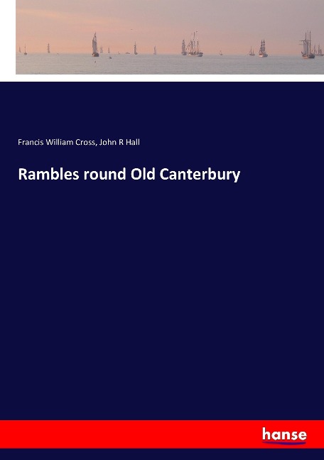 Rambles round Old Canterbury