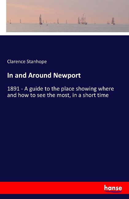 In and Around Newport: 1891 - A guide to the place showing where and how to see the most, in a short time