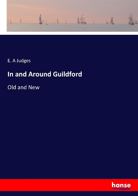 In and Around Guildford: Old and New