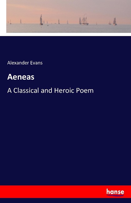 Aeneas: A Classical and Heroic Poem